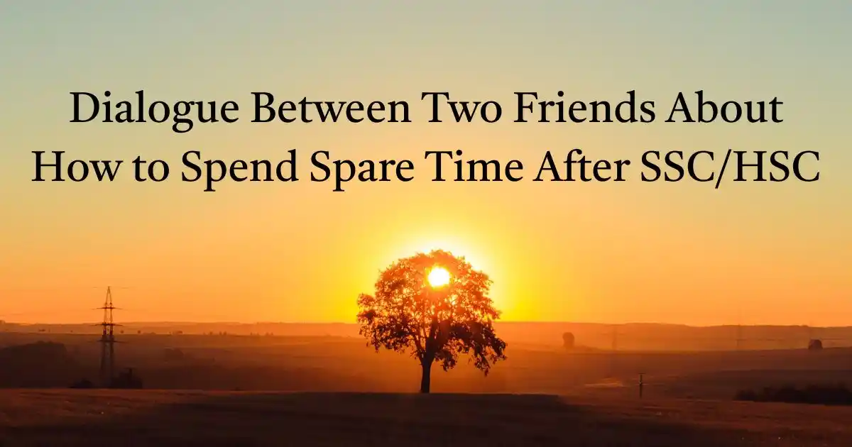 Dialogue Between Two Friends About How to Spend Spare Time After SSCHSC