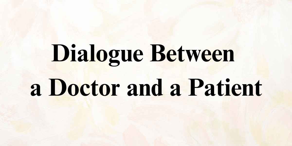 Dialogue Between a Doctor and a Patient