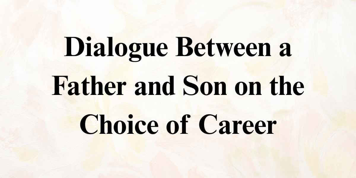 Dialogue Between a Father and Son on the Choice of Career
